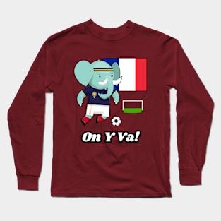 ⚽ France Football, Cute Elephant Scores Goal, On Y Va! Team Spirit Long Sleeve T-Shirt